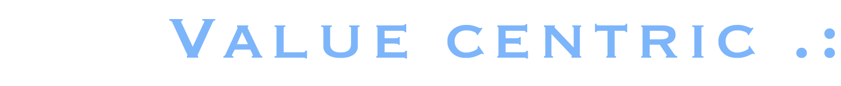 Value centric .: